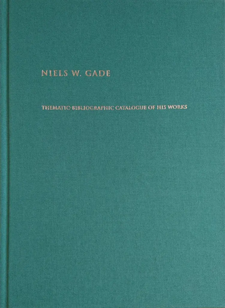 Niels W. Gade af Inger Sørensen. Incipits: Birthe Skou