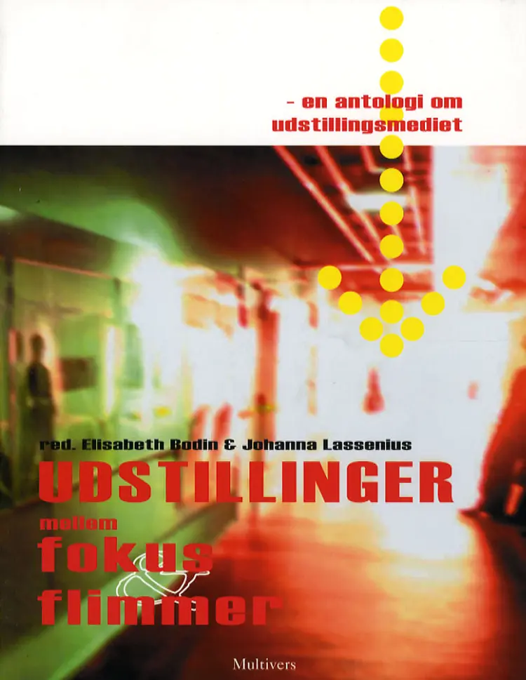Udstillinger - mellem fokus og flimmer af Elisabeth Bodin