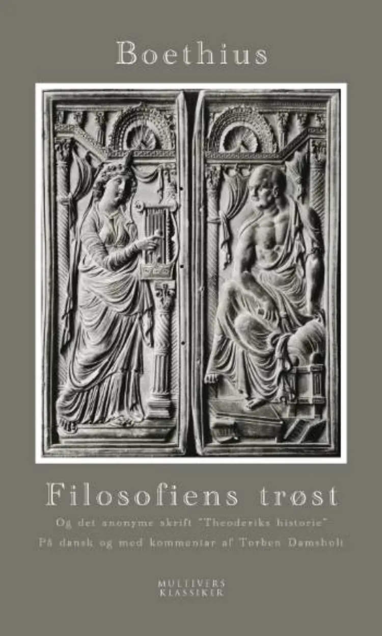 Filosofiens trøst og det anonyme skrift Theoderiks historie af Anicius Manlius Severinus Boethius