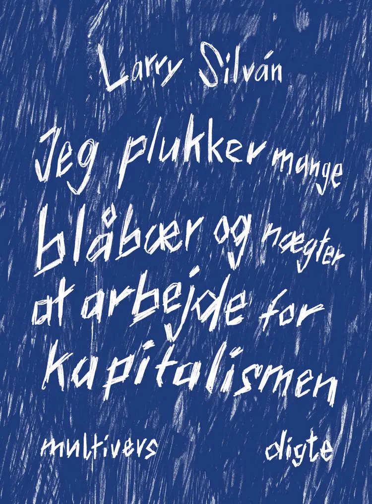 Jeg plukker mange blåbær og nægter at arbejde for kapitalismen af Larry Silván