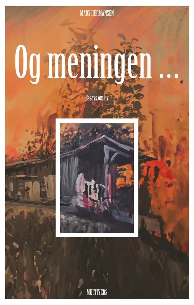 Og meningen ... af Mads Hermansen