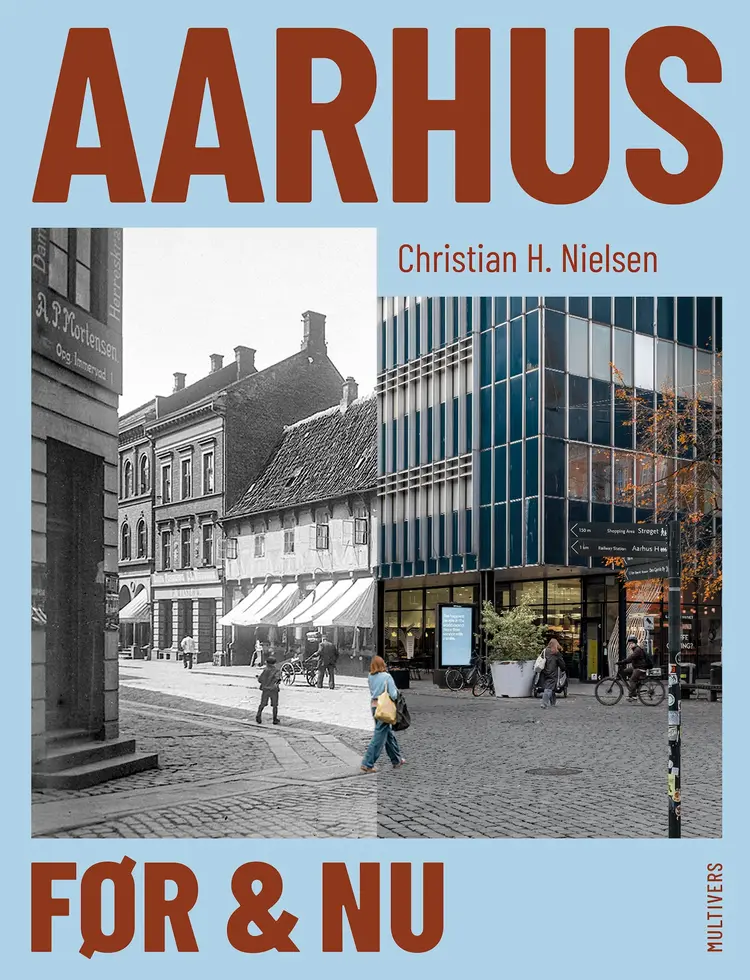 Aarhus før & nu af Christian H. Nielsen