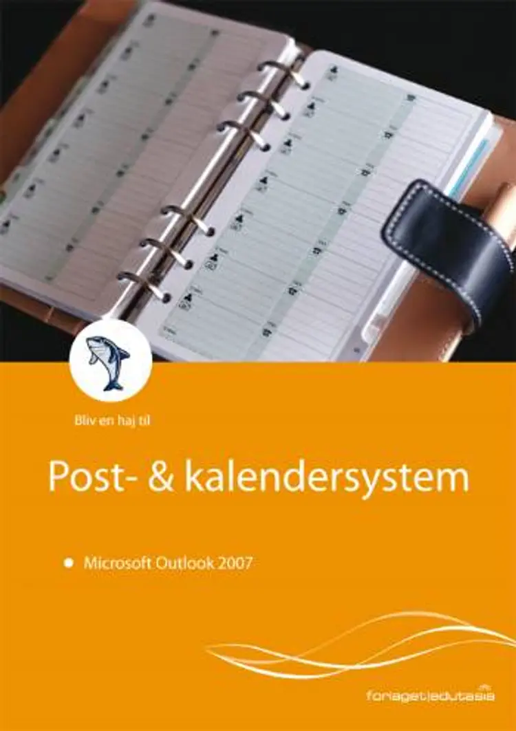 Bliv en haj til post- & kalendersystem - Microsoft Outlook 2007 af Lone Riemer Henningsen