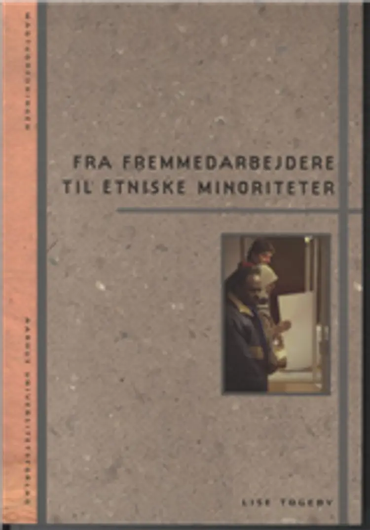 Fra fremmedarbejdere til etniske minoriteter af Lise Togeby
