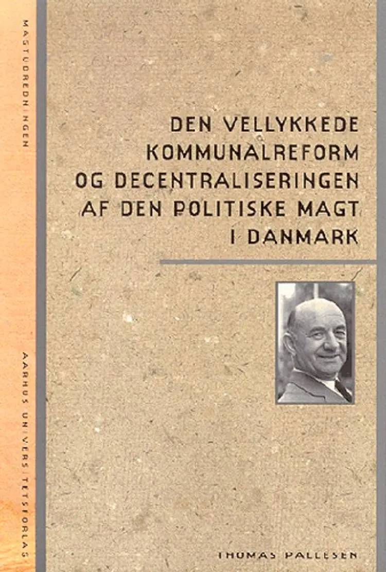 Den vellykkede kommunalreform og decentraliseringen af den politiske magt i Danmark af Thomas Pallesen