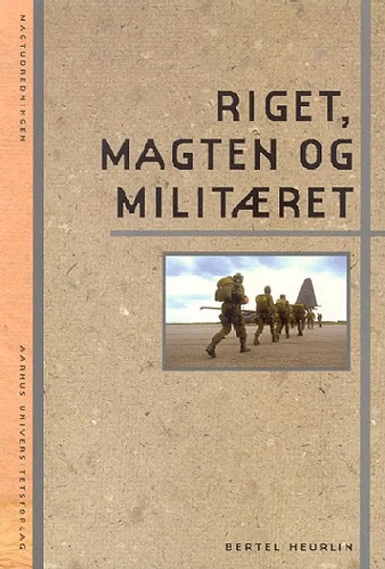 Riget, magten og militæret af Bertel Heurlin