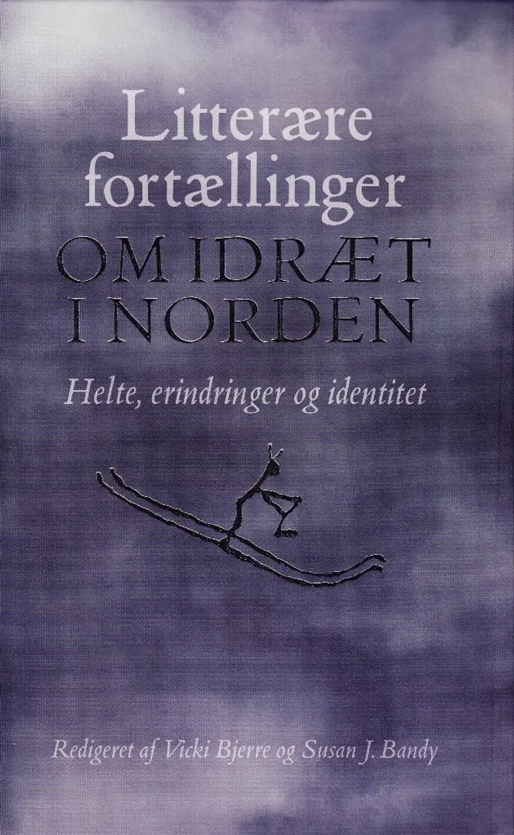 Litterære fortællinger om idræt i Norden af .
