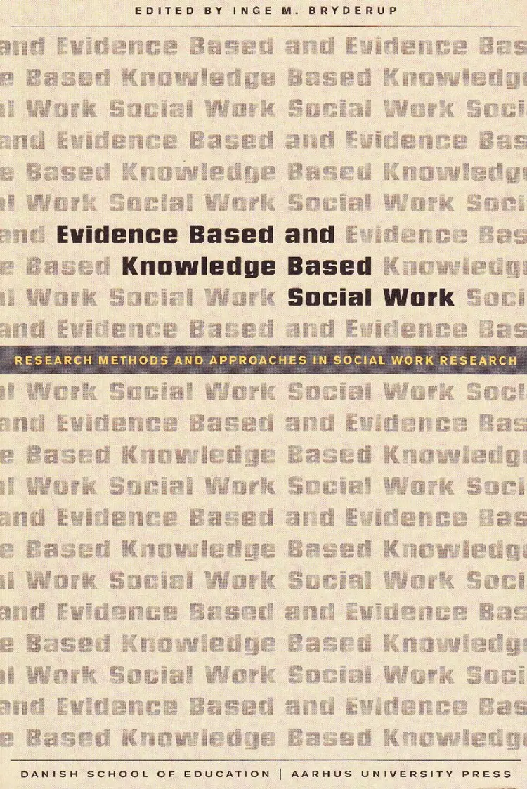 Evidence Based and Knowledge Based Social Work af Inge M. Bryderup