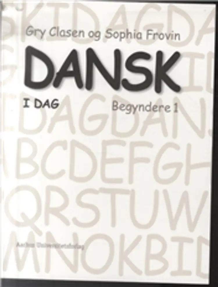 Dansk i dag 1 - begyndere af Gry Clausen