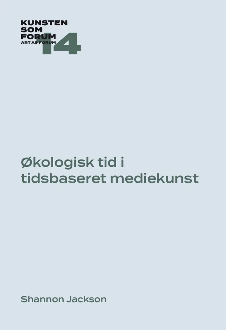 Økologisk tid i tidsbaseret mediekunst af Shannon Jackson