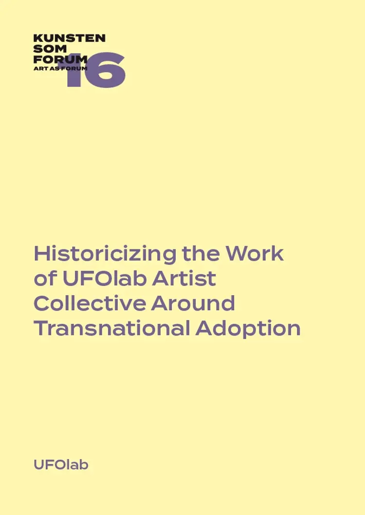 Historicizing the Work of UFOlab Artist Collective Around Transnational Adoption af UFOlab