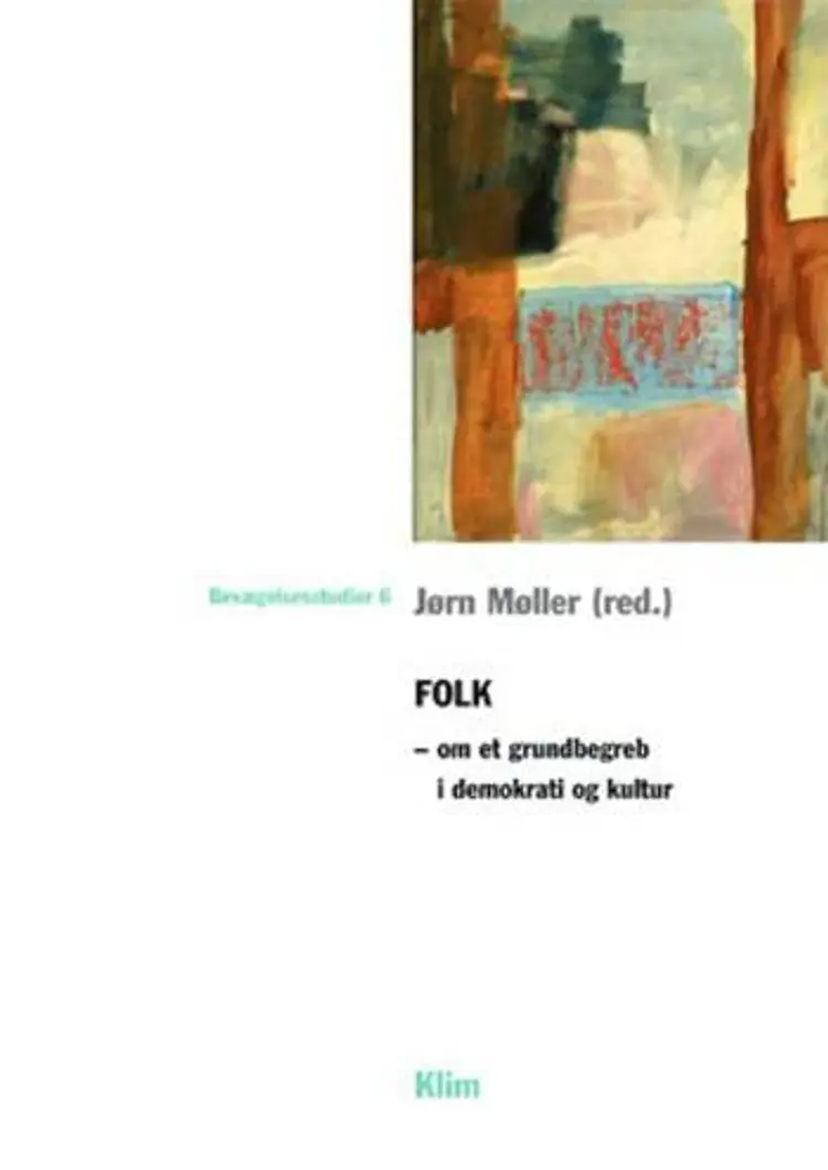 Folk - om et grundbegreb i demokrati og kultur af Jørn Møller