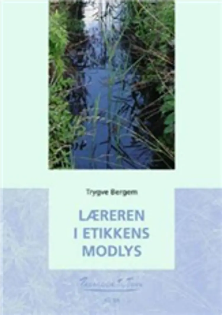 Læreren i etikkens modlys af Trygve Bergem