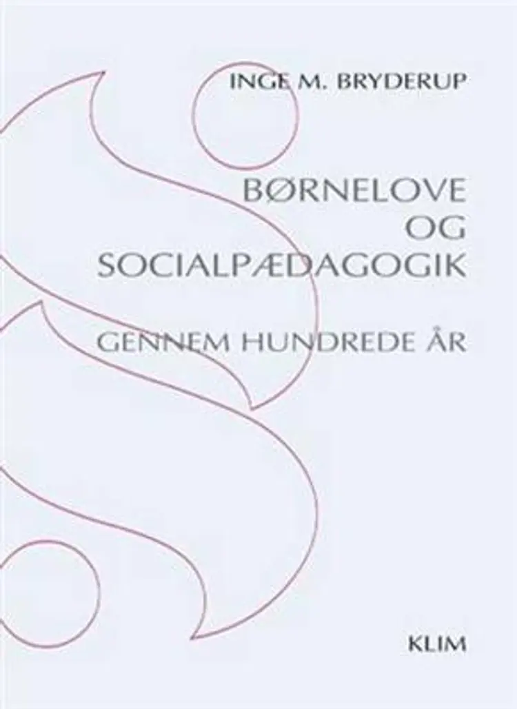 Børnelove og socialpædagogik gennem hundrede år af Inge M. Bryderup