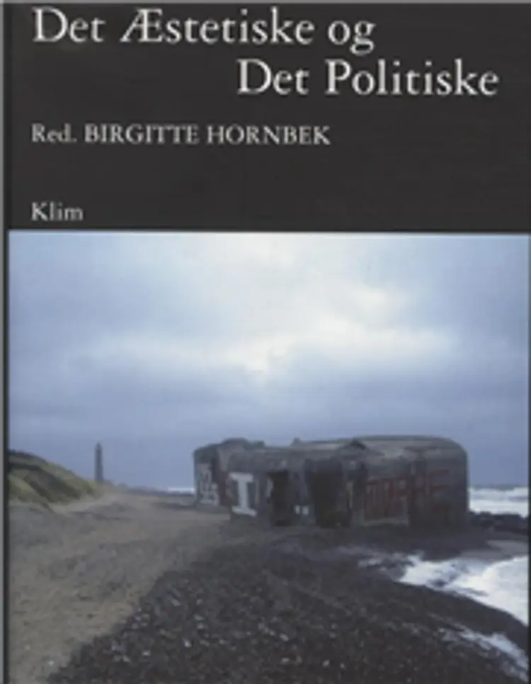 Det Æstetiske og Det Politiske af Birgitte Hornbek (red)