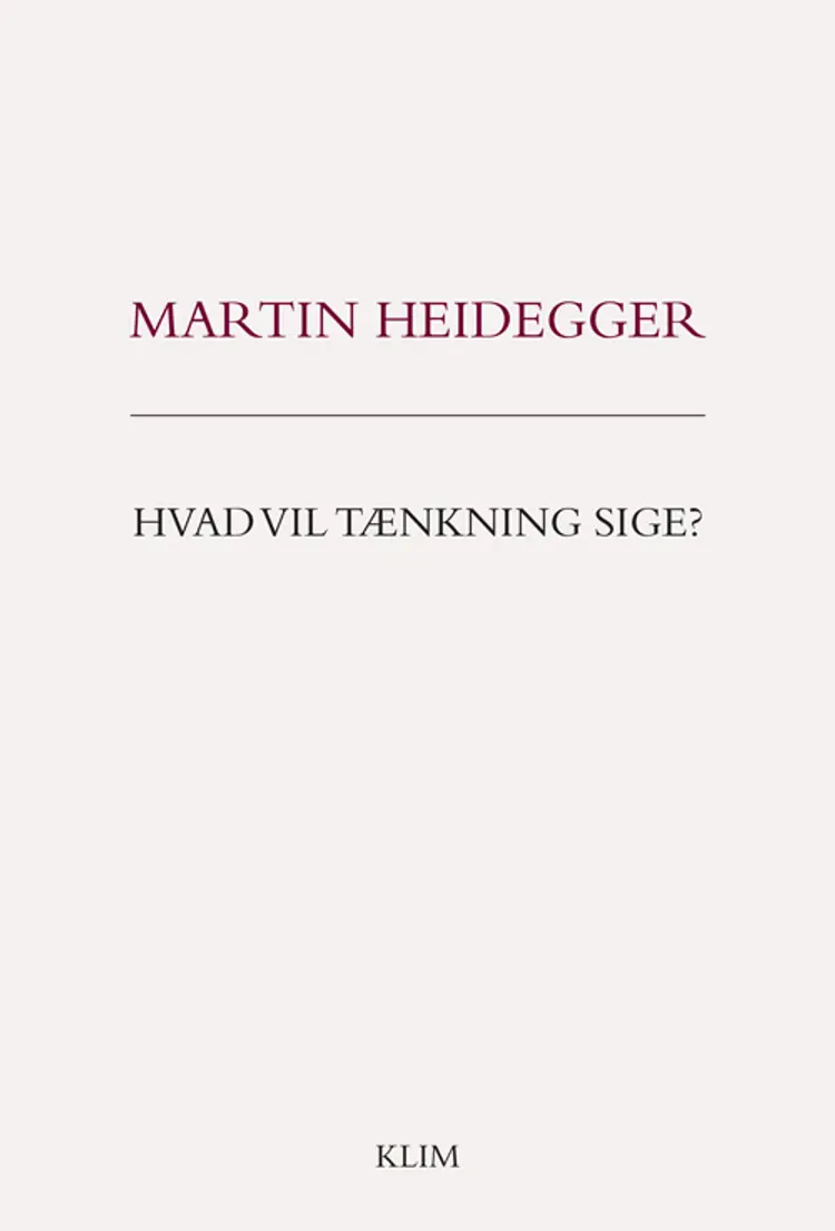 Hvad vil tænkning sige? af Martin Heidegger