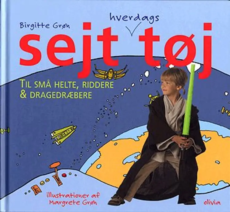 Sejt hverdagstøj til små helte, riddere og dragedræbere af Birgitte Grøn