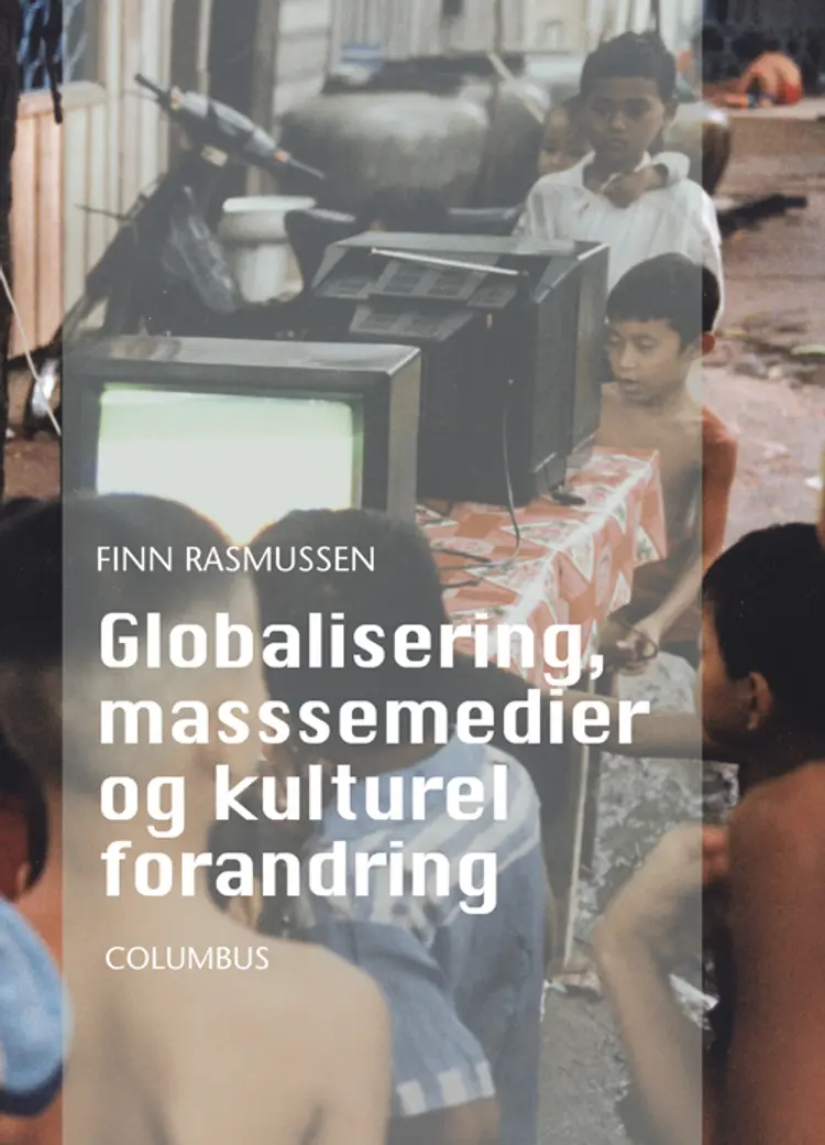 Globalisering, massemedier og kulturel forandring af Finn Rasmussen