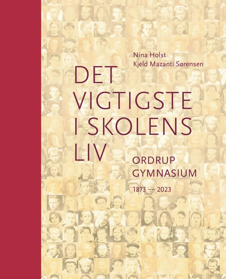 Det vigtigste i skolens liv. Ordrup Gymnasium 1873-2023 af Nina Holst