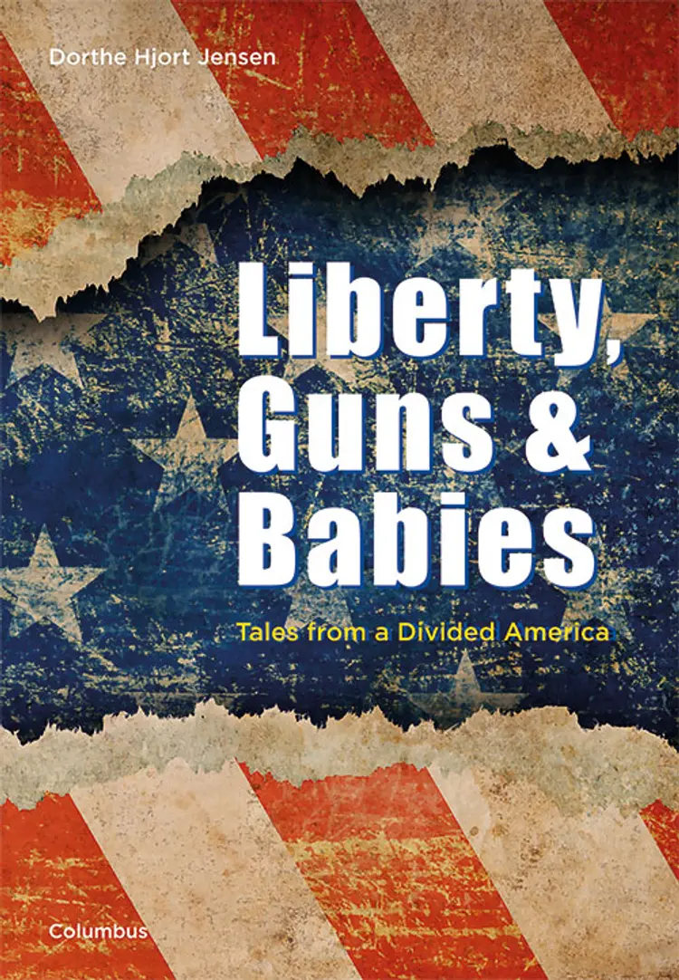 Liberty, Guns & Babies af Dorthe Hjort Jensen