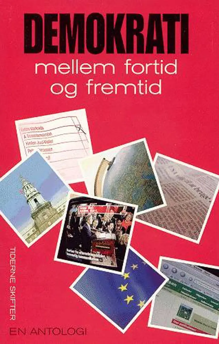 Demokrati mellem fortid og fremtid af .