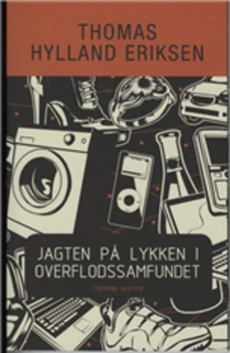 Jagten på lykken i overflodssamfundet eller Store Stygge Ulv-syndromet af Thomas Hylland Eriksen