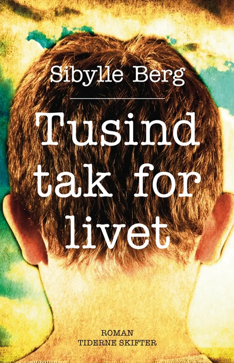Tusind tak for livet af Sibylle Berg