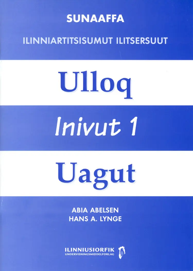 Ilinniartitsisumut ilitsersuut - Inivut, Ulloq, Uagut af Abia Abelsen