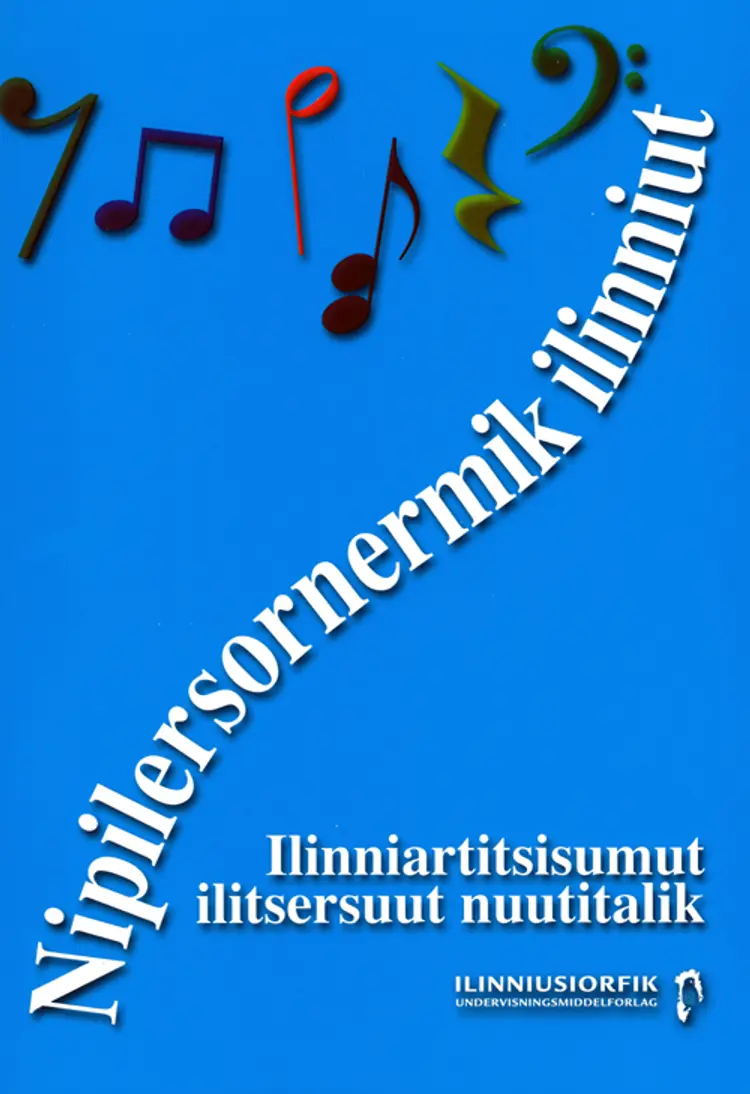 Nipilersornermik ilinniut - Atuartup atuagaa / Musiklære - Elevens spillebog af Judith Pandrup