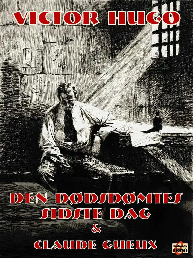 Den dødsdømtes sidste dag - og - Claude Gueux af Kim N. Jensen