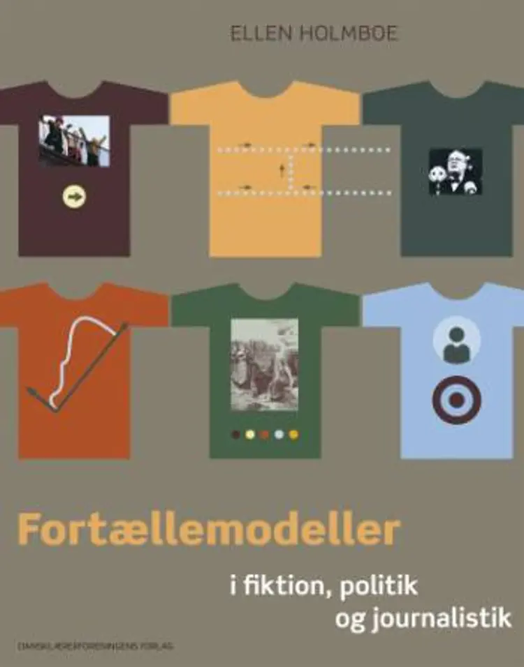 Fortællemodeller i fiktion, politik og journalistik af Ellen Holmboe