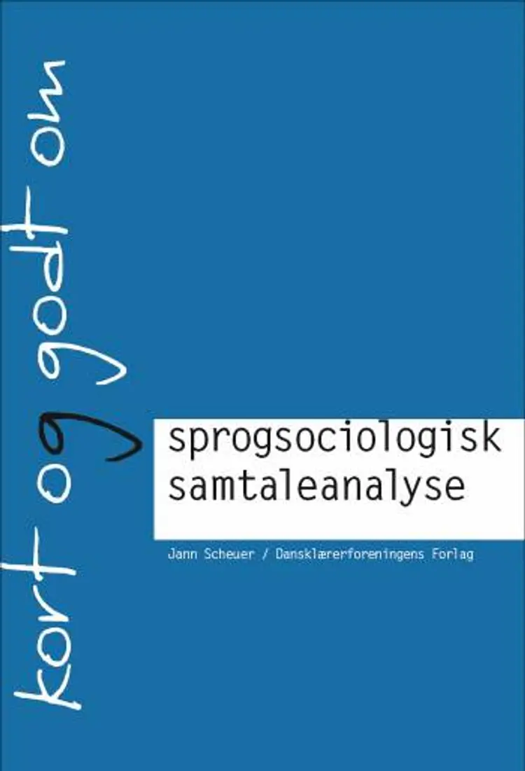 Kort og godt om sprogsociologisk samtaleanalyse af Jann Scheuer