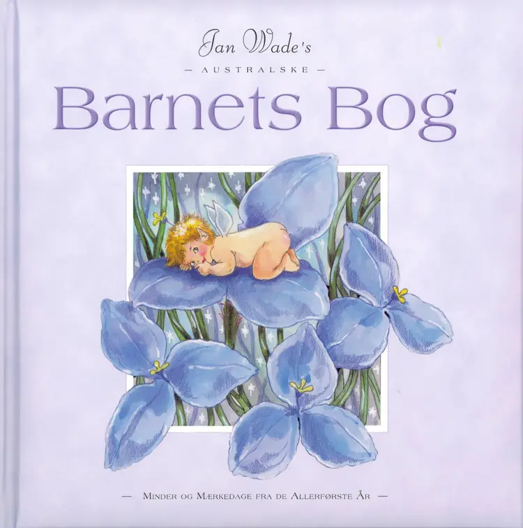 Barnets bog - minder og mærkedage fra de allerførste år af Jan Wade