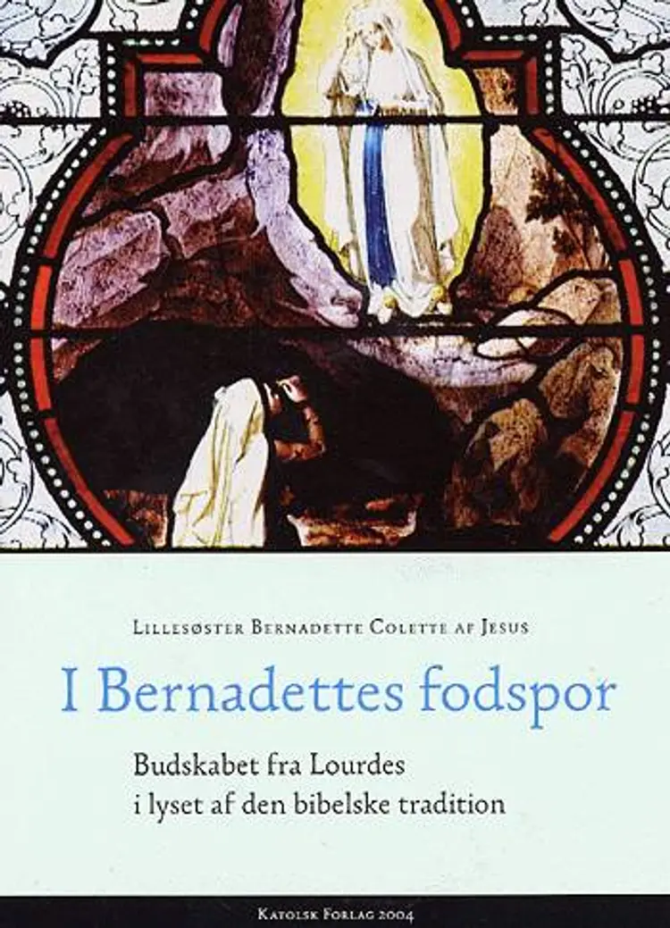I Bernadettes fodspor af Bernadette Colette
