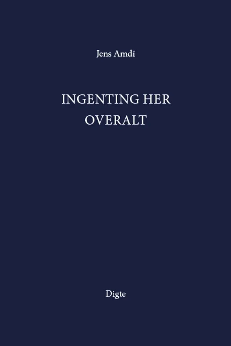 Ingenting her overalt af Jens Amdi