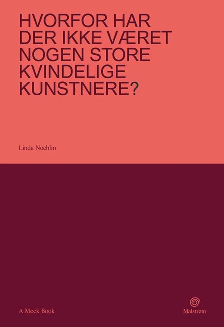 Hvorfor har der ikke været nogen store kvindelige kunstnere? af Linda Nochlin