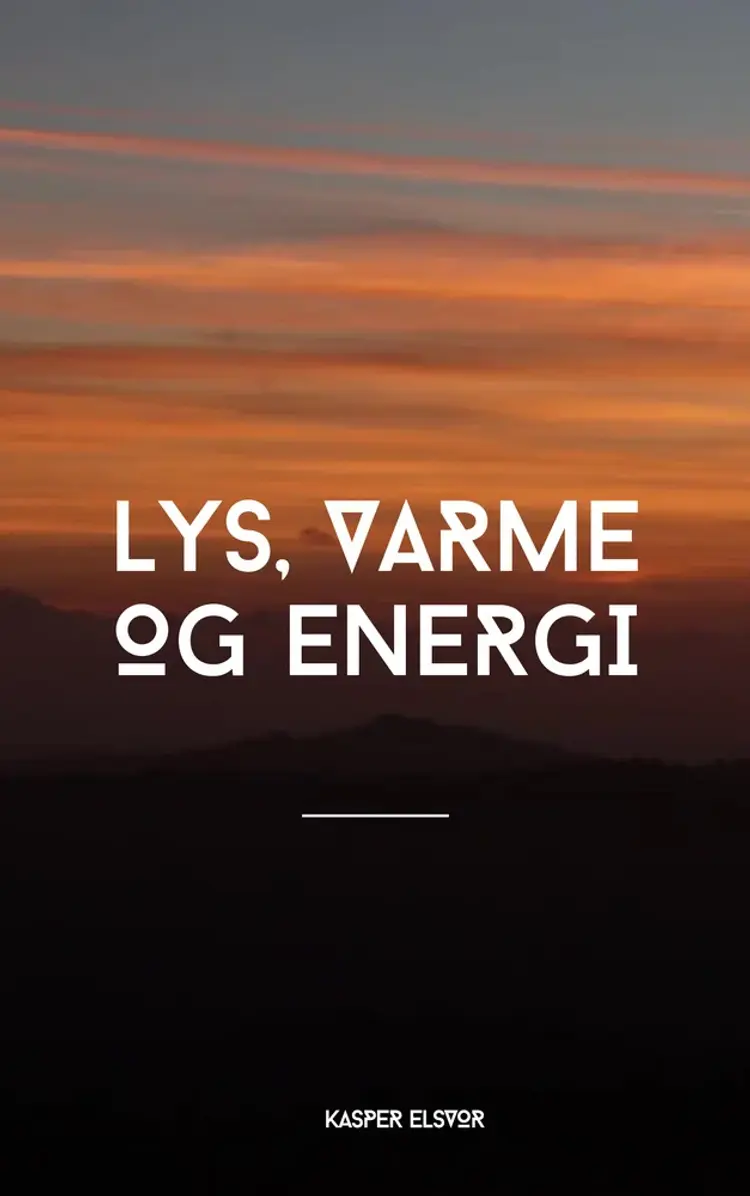Lys, varme og energi af Kasper Elsvor