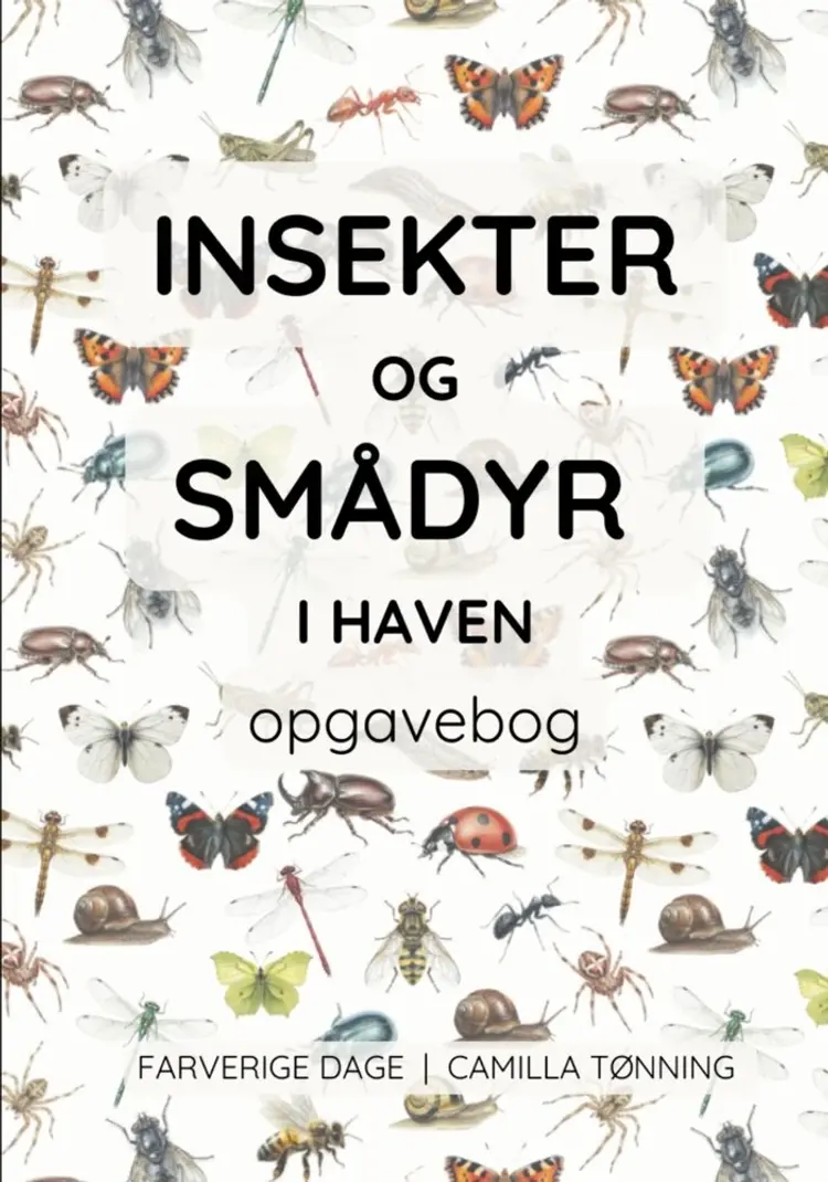 Insekter og smådyr i haven - opgavebogen af Camilla Tønning