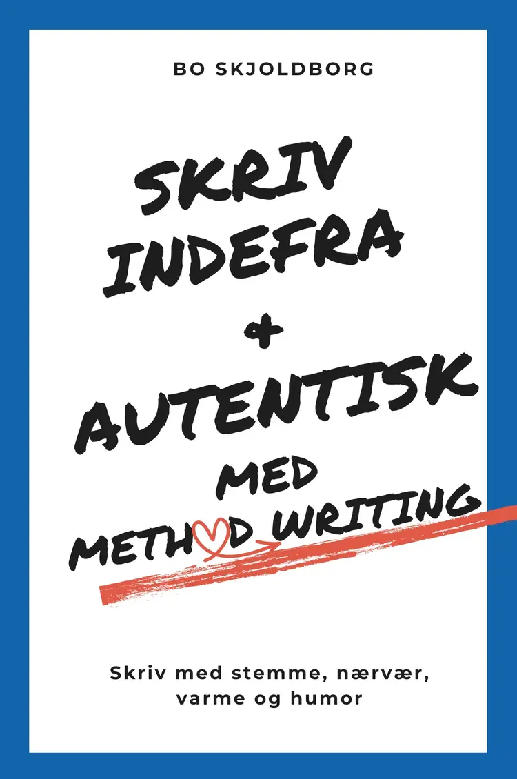 Skriv indefra og autentisk med Method Writing af Bo Skjoldborg