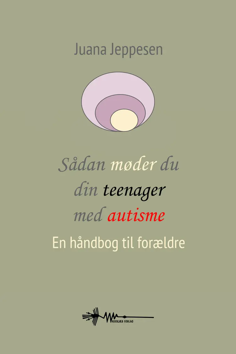 Sådan møder du din teenager med autisme af Juana Jeppesen