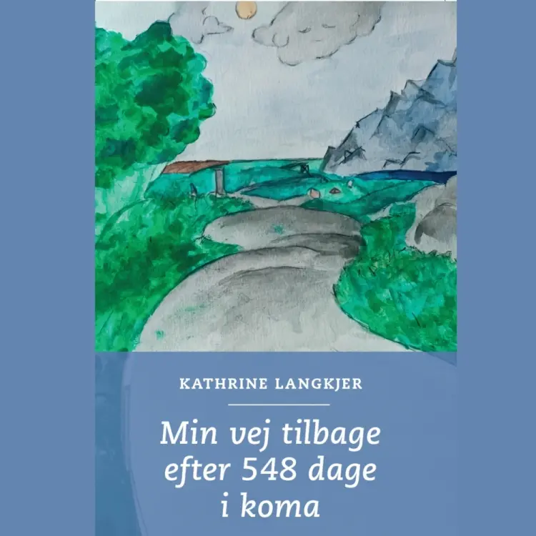 Min vej tilbage efter 548 dage i koma af Kathrine Langkjer