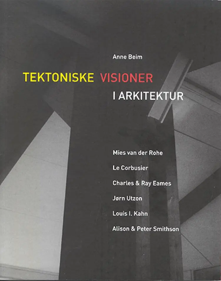 Tektoniske visioner i arkitektur af Anne Beim