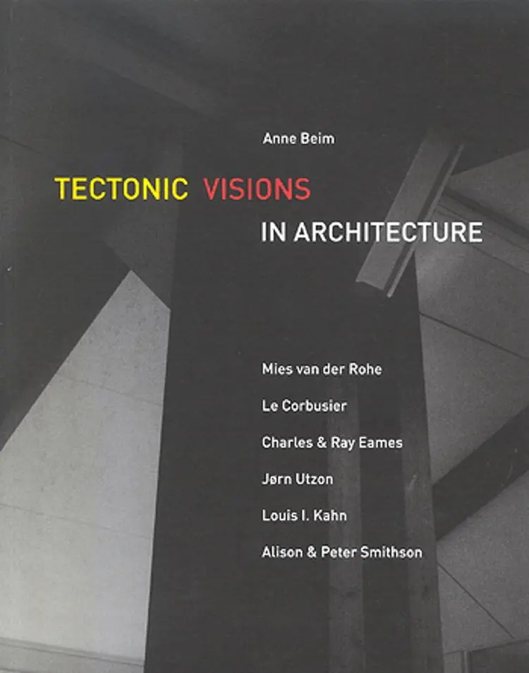 Tectonic visions in architecture af Anne Beim