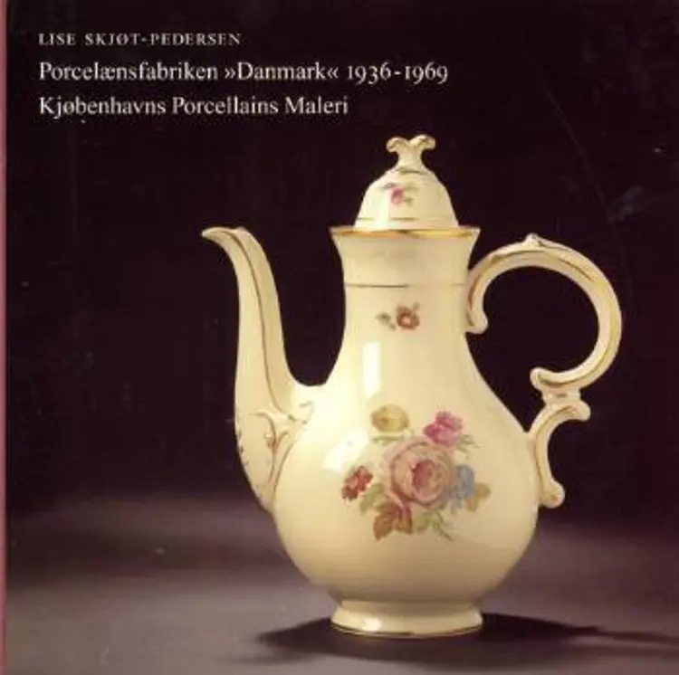 Porcelænsfabriken Danmark 1936-1969 af Lise Skjøt-Pedersen