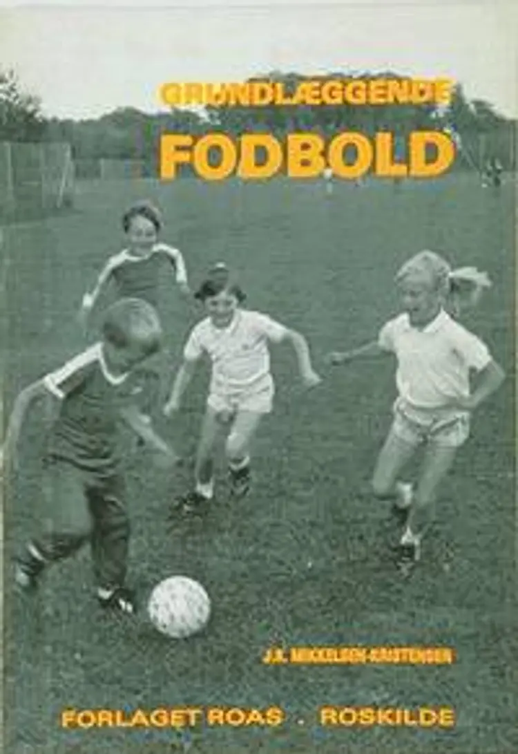 Grundlæggende fodbold af J. K. Mikkelsen-Kristensen