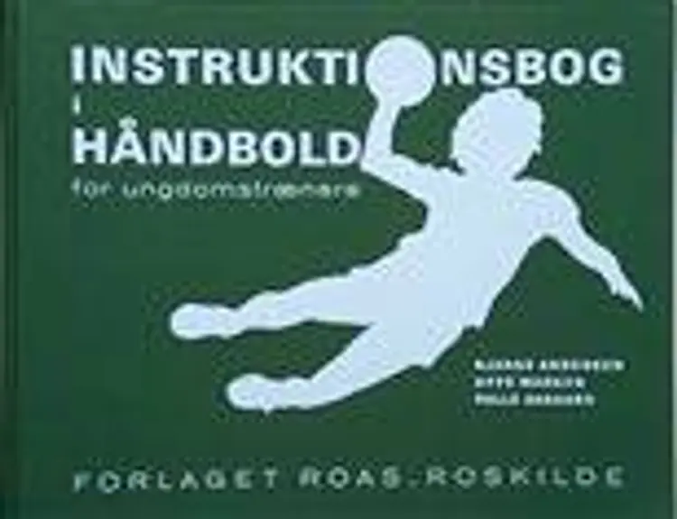 Instruktionsbog i håndbold for ungdomstrænere af Uffe Madsen