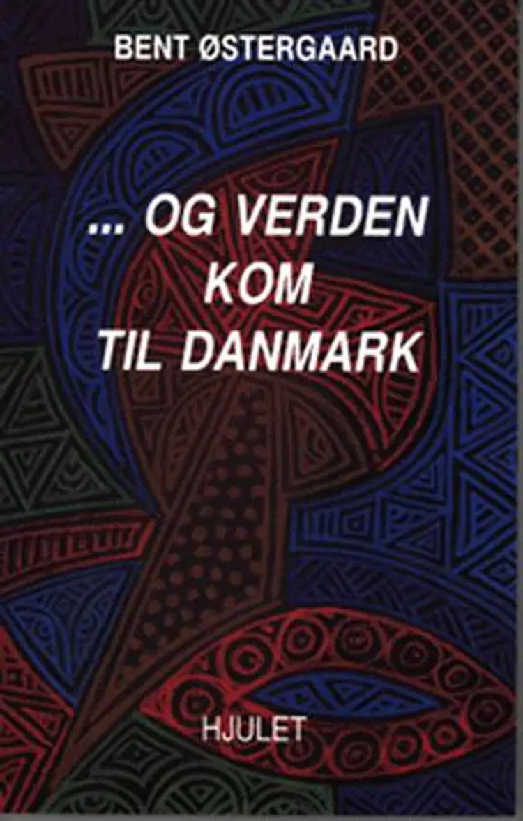 - og verden kom til Danmark af Bent Østergaard