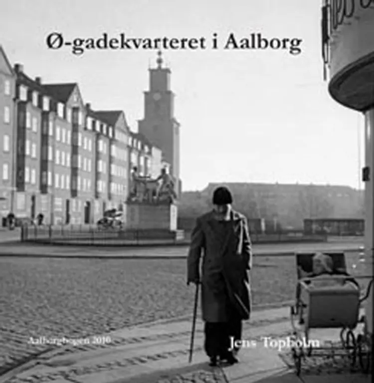 Ø-gadekvarteret i Aalborg af Jens Topholm