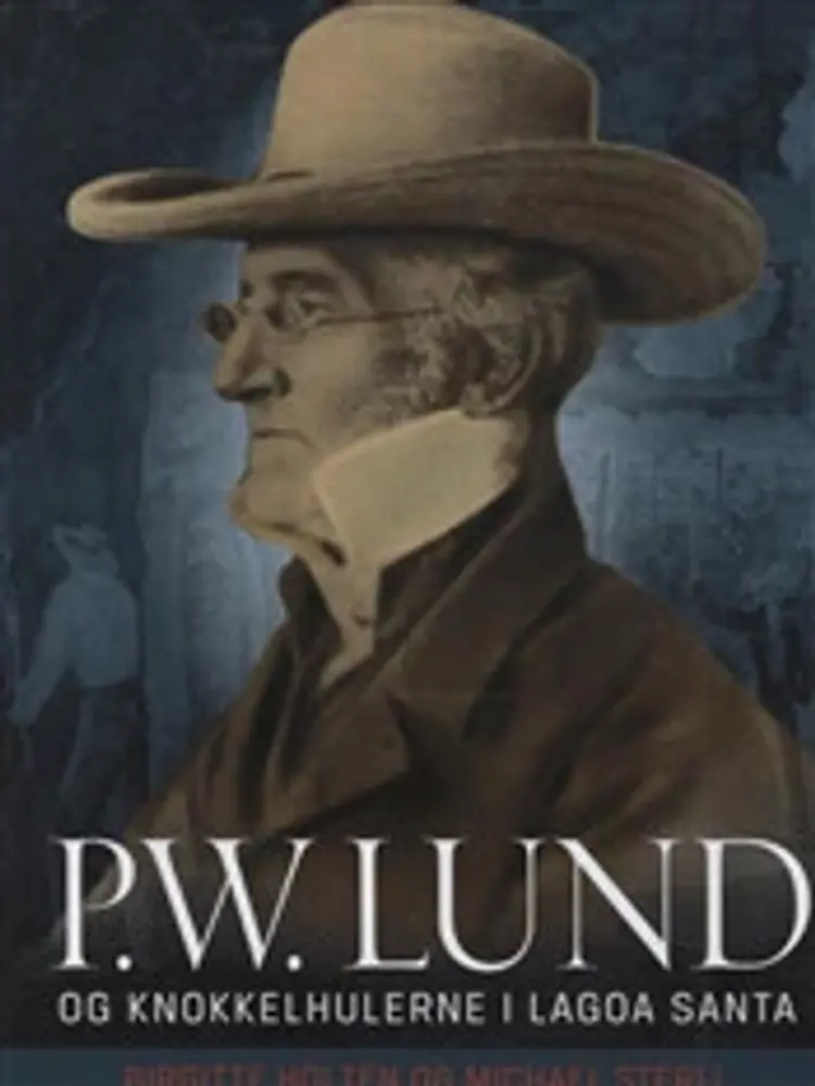 P.W. Lund og knokkelhulerne i Lagoa Santa af Birgitte Holten