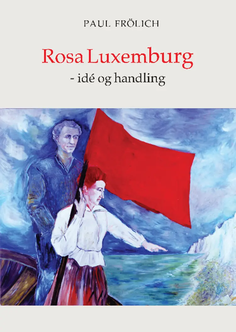 Rosa Luxemburg - idé og handling af Poul Frölich